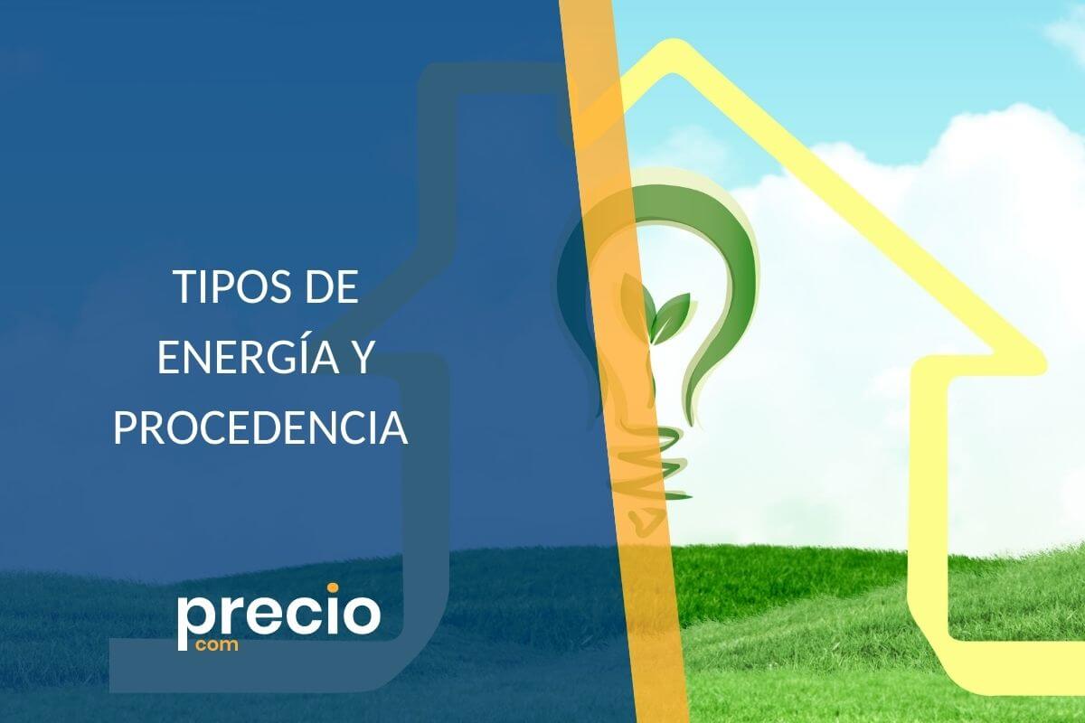 TIPOS DE ENERGIA Y PROCEDENCIA